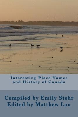 Emily Stehr, Matthew Lau - Interesting Place Names and History of Canada, Häftad. Tillgänglighet: Lägg i varukorg
