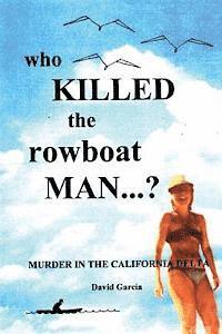 David Garcia - Who Killed The Rowboat Man?: Murder In The California Delta, Häftad. Tillgänglighet: Lägg i varukorg