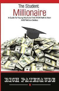 Rich Patenaude - The Student Millionaire: A Guide for Young Adults on Making your FIRST Million Dollars, Häftad. Tillgänglighet: Lägg i varukorg