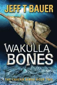 Jeff Bauer - Wakulla Bones: Sequel to The Cavern Kings, Häftad