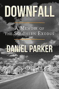 Daniel Parker - Downfall: A Memoir of the Southern Exodus, Häftad. Tillgänglighet: Lägg i varukorg