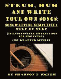 Shannon D. Smith - Strum, Hum and Write Your Own Songs: Songwriting Simplified Step by Step, Häftad. Tillgänglighet: Lägg i varukorg