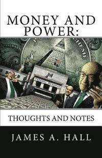 James a. Hall - Money and Power: Thoughts and Notes, Häftad. Tillgänglighet: Lägg i varukorg