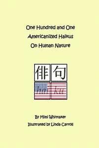 Mimi Whittaker - One Hundred and One Americanized Haikus On Human Nature, Häftad. Tillgänglighet: Lägg i varukorg