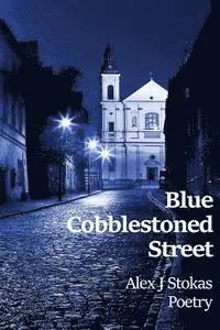 Alex J. Stokas - Blue Cobblestoned Street, Häftad. Tillgänglighet: Lägg i varukorg
