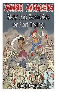 Earl Edwards - Zombie Avengers: Slay The Zombies or Fart Trying, Häftad. Tillgänglighet: Lägg i varukorg