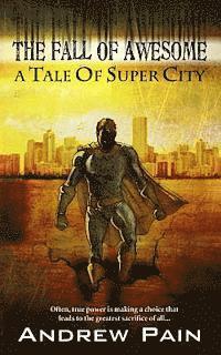 Andrew Pain - The Fall of Awesome: A Tale of Super City, Häftad