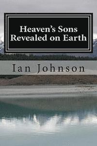 Ian Johnson - Heaven's Sons Revealed on Earth, Häftad