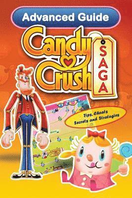 Emily Jackson, Tyler Davis - Candy Crush Saga Advanced Guide: Tips, Cheats, Secrets and Strategies, Häftad