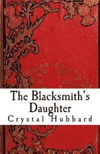 Crystal Hubbard - The Blacksmith's Daughter, Häftad. Tillgänglighet: Lägg i varukorg