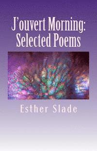 Esther Slade - J'ouvert Morning: Selected Poems, Häftad. Tillgänglighet: Lägg i varukorg