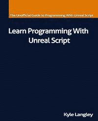 Kyle Langley - Learn Programming With Unreal Script, Häftad. Tillgänglighet: Lägg i varukorg