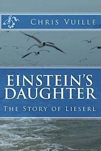 Chris Vuille - Einstein's Daughter: The Story of Lieserl, Häftad