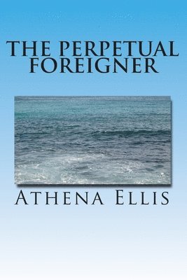 Athena Ellis, A Ellis - Perpetual Foreigner, Häftad