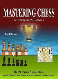 Geoff Chandler, Ian Harris - Mastering Chess: A Course in 25 lessons (Third Printing), Häftad