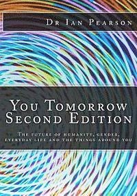Ian Pearson - You Tomorrow: The future of humanity, gender, everyday life, careers, belongings and surroundings, Häftad. Tillgänglighet: Lägg i varukorg