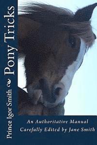 Prince Igor Smith - Pony Tricks: An Authoritative Manual Carefully Edited by Jane Smith, Häftad