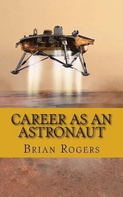 Brian Rogers - Career As An Astronaut, Häftad