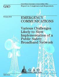 Government Accountability Office - Emergency Communications: Various Challanges Likely to Slow Implementation of a Public Safety Broadband Network, Häftad. Tillgänglighet: Lägg i varukorg
