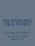 Exchanging Real Estate Volume III Part A
