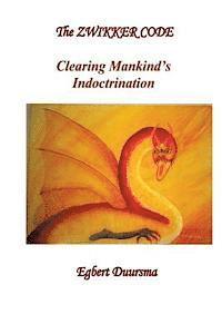 Egbert Klaas Duursma - The Zwikker Code: clearing mankind's indoctrination, Häftad. Tillgänglighet: Lägg i varukorg