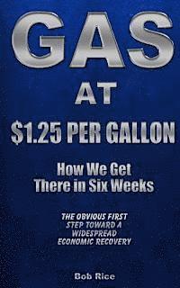 Bob Rice - Gas at $1.25 Per Gallon: How We Get There in Six Weeks, Häftad. Tillgänglighet: Lägg i varukorg
