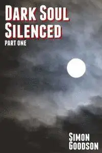 Simon Goodson - Dark Soul Silenced - Part One, Häftad. Tillgänglighet: Lägg i varukorg