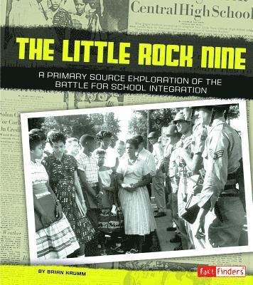 Brian Krumm - The Little Rock Nine: A Primary Source Exploration of the Battle for School Integration, Häftad