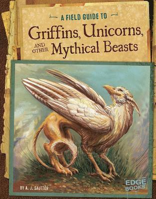 A.J. Sautter - Griffins, Unicorns, and other Mythical Beasts, Häftad