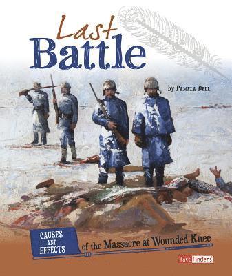Pamela Dell - Last Battle: Causes and Effects of the Massacre at Wounded Knee, Inbunden. Tillgänglighet: Lägg i varukorg