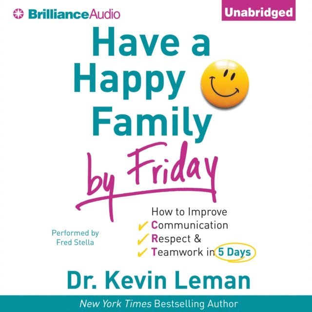 Dr. Kevin Leman - Have a Happy Family by Friday, Ljudbok