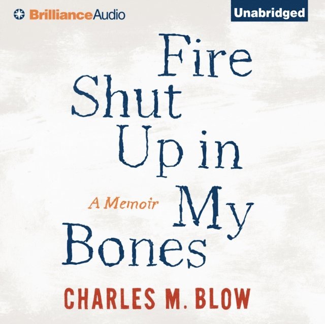 Charles M. Blow - Fire Shut Up In My Bones, Ljudbok. Tillgänglighet: Lägg i varukorg