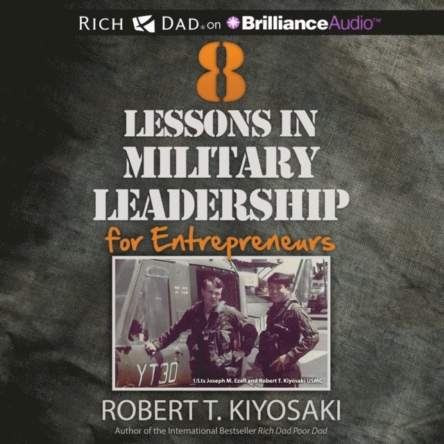 Robert T. Kiyosaki - 8 Lessons in Military Leadership for Entrepreneurs, Ljudbok