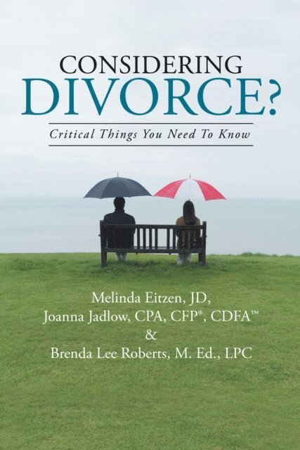 Melinda Eitzen JD, Joanna Jadlow CPA CFP CDFA, Brenda Lee Roberts M. Ed. LPC - Considering Divorce?, E-bok. Tillgänglighet: Lägg i varukorg