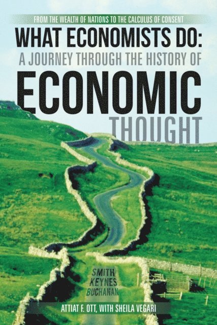 Sheila Vegari, Attiat F. Ott - What Economists Do: a Journey Through the History of Economic Thought, E-bok