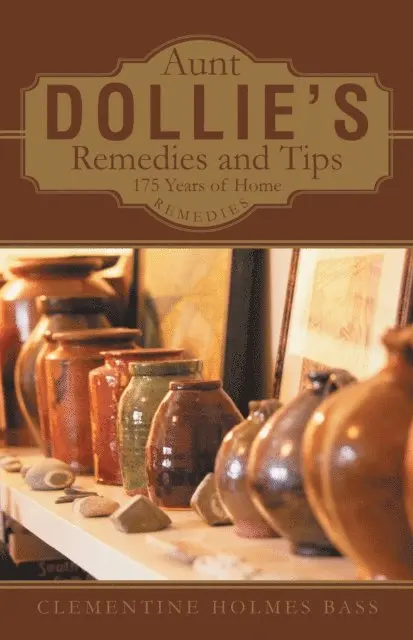 Clementine Holmes Bass - Aunt Dollie'S Remedies and Tips, E-bok. Tillgänglighet: Lägg i varukorg