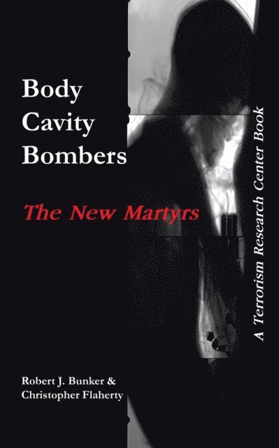 Robert J. Bunker, Christopher Flaherty - Body Cavity Bombers: the New Martyrs, E-bok
