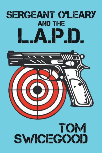Tom Swicegood - Sergeant O'Leary and the L.A.P.D, E-bok