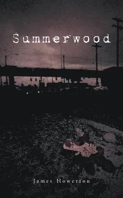 James Howerton - Summerwood, Häftad. Tillgänglighet: Lägg i varukorg