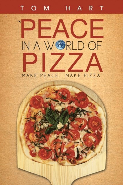 Tom Hart - Peace in a World of Pizza, E-bok