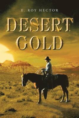 E Roy Hector - Desert Gold, Häftad. Tillgänglighet: Lägg i varukorg