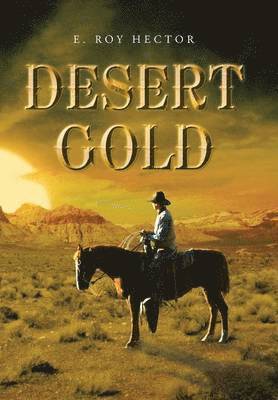 E Roy Hector - Desert Gold, Inbunden. Tillgänglighet: Lägg i varukorg