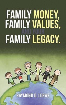 Raymond D Loewe - Family Money, Family Values, and Your Family Legacy., Häftad. Tillgänglighet: Lägg i varukorg