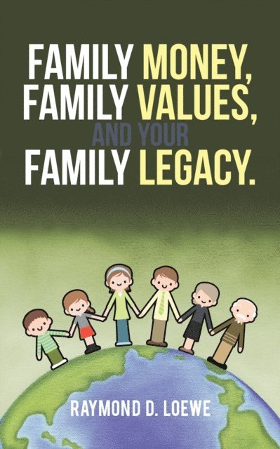 Raymond D. Loewe - Family Money, Family Values, and Your Family Legacy., E-bok. Tillgänglighet: Lägg i varukorg