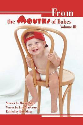 Mickie Shea, Lisa Maccrory - From the Mouths of Babes Volume III, Häftad