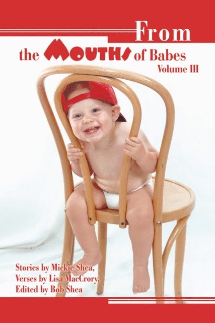 Mickie Shea, Bob Shea - From the Mouths of Babes Volume Iii, E-bok