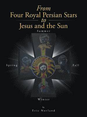 Eric Norland - From Four Royal Persian Stars to Jesus and the Sun, Häftad. Tillgänglighet: Lägg i varukorg