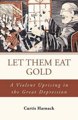 Curtis Harnack - Let Them Eat Gold, Häftad. Tillgänglighet: Lägg i varukorg