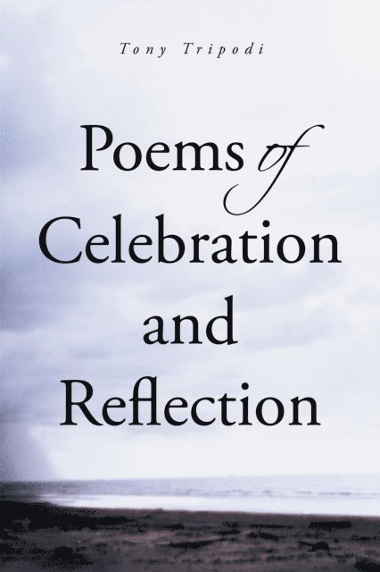 Tony Tripodi - Poems of Celebration and Reflection, E-bok