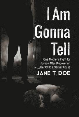 Jane T Doe - I Am Gonna Tell, Inbunden. Tillgänglighet: Lägg i varukorg